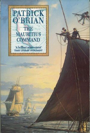 [Aubrey & Maturin 04] • The Mauritius Command · Aubrey/Maturin Series, Book 4 (Aubrey & Maturin Series)